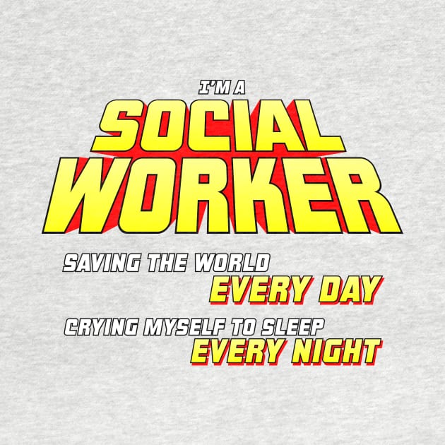 I'm A Social Worker - Saving The World, Crying Myself To Sleep by tommartinart